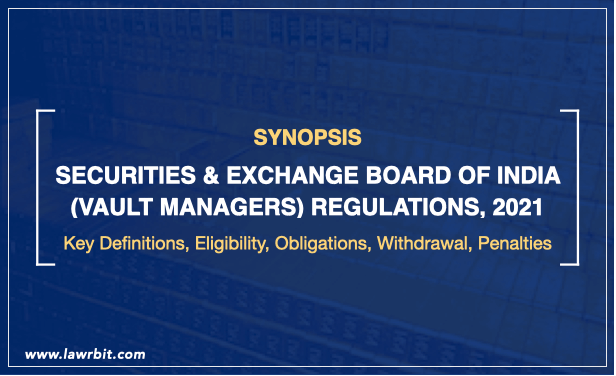An Overview on Securities & Exchange Board of India (Vault Managers) Regulations, 2021