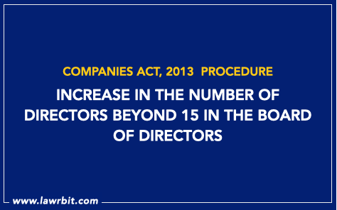 Procedure for Increase in the Number of Directors Beyond 15 in the Board of Directors