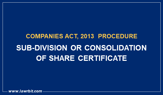 Procedure for Sub-Division or Consolidation of Share Certificate