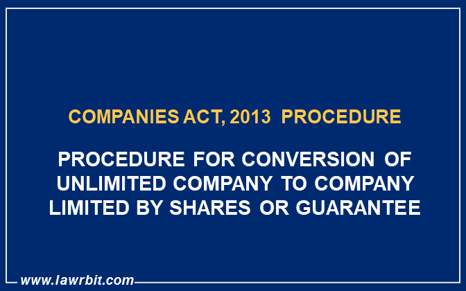 Procedure for Conversion of Unlimited Company to Company limited by Shares or Guarantee