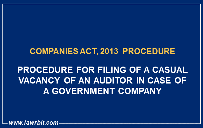 Procedure for Filing of a Casual Vacancy of an Auditor in case of a Government Company