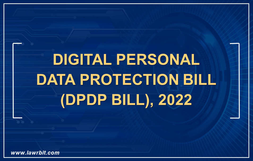 Digital Personal Data Protection Bill (DPDP BILL), 2022