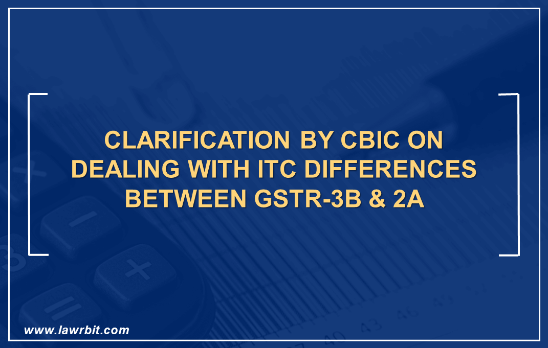 Clarification by CBIC on Dealing with ITC Differences Between GSTR-3B & 2A