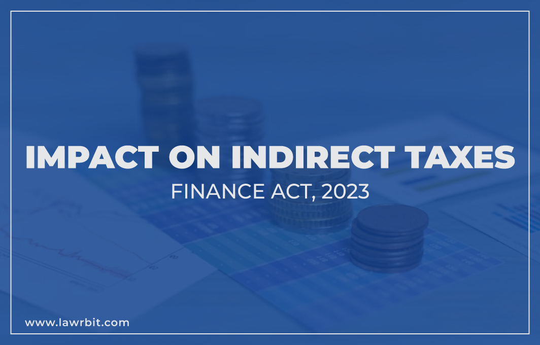 Finance Act, 2023- Impact on Indirect Taxes