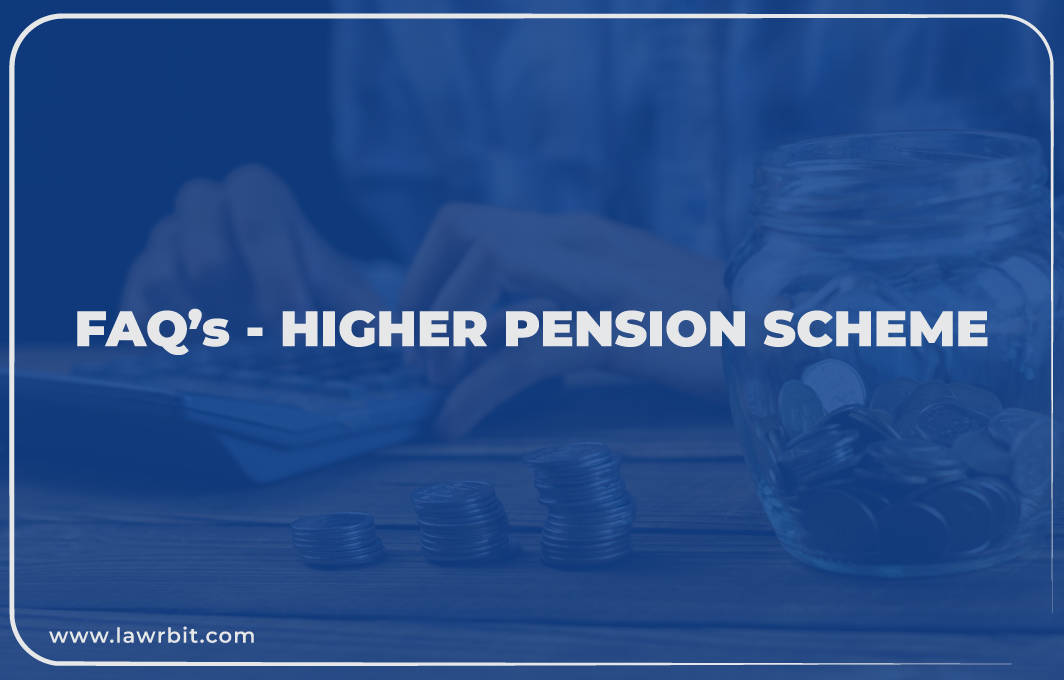 Frequently Asked Questions (FAQs) – Higher Pension Scheme