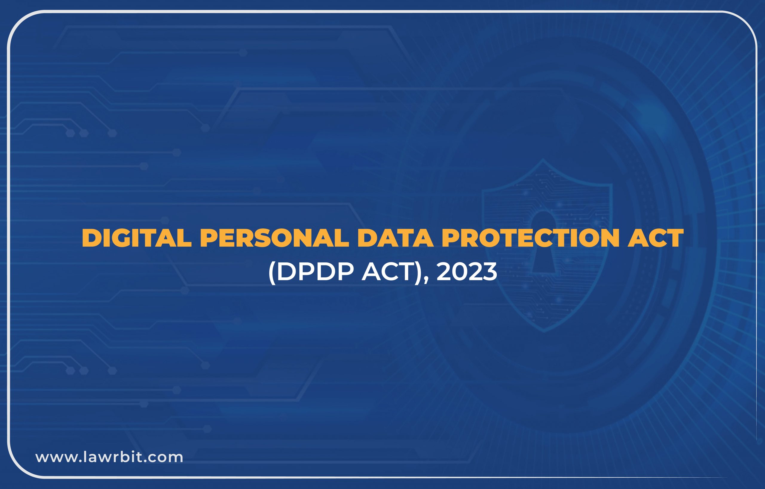 Digital Personal Data Protection Act (DPDP ACT), 2023 | Lawrbit