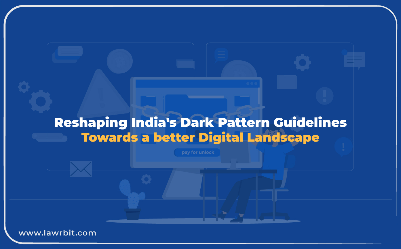 Reshaping India’s Dark Pattern Guidelines Towards a better Digital Landscape