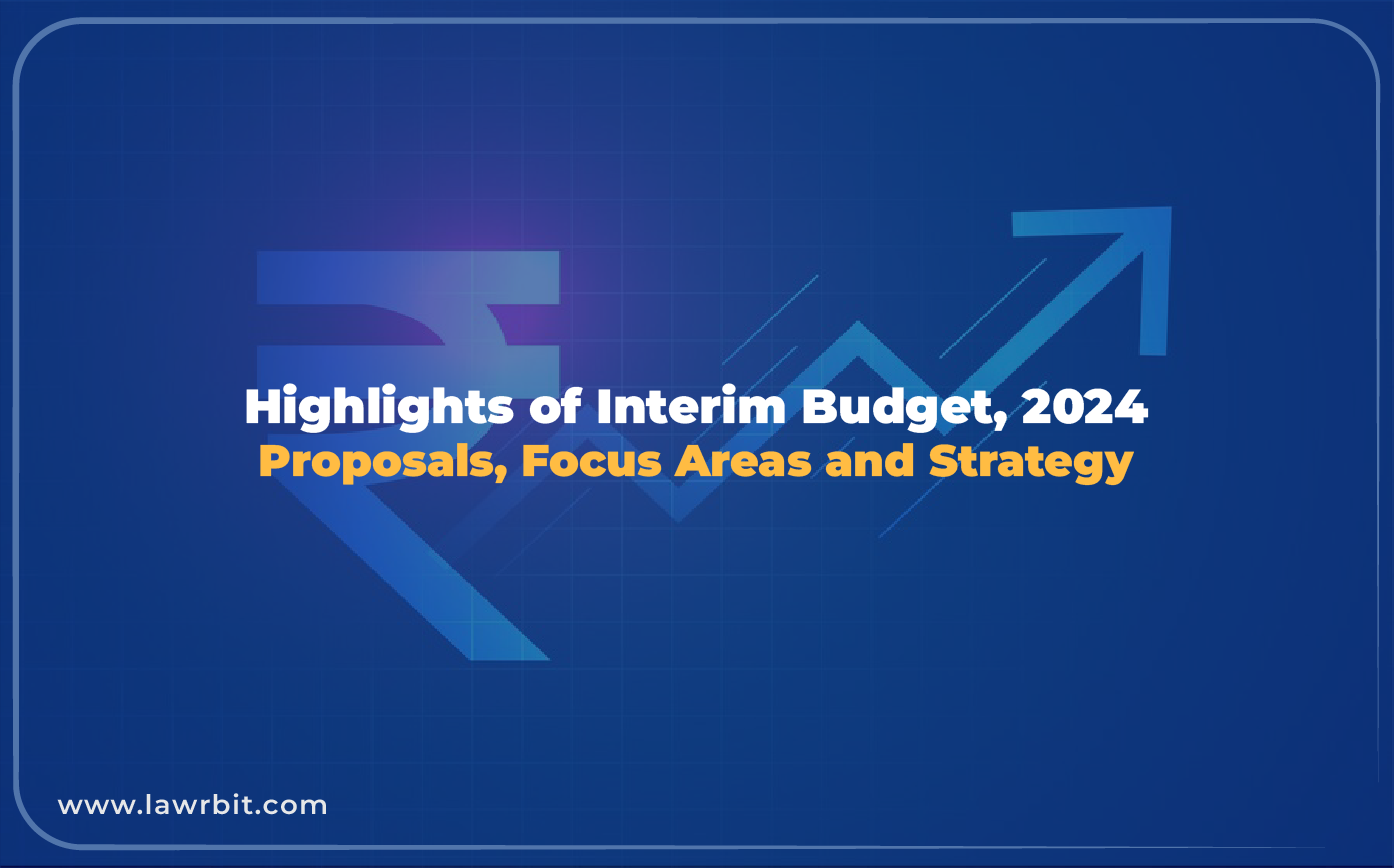 Highlights of Interim Budget, 2024: Proposals, Focus Areas and Strategy