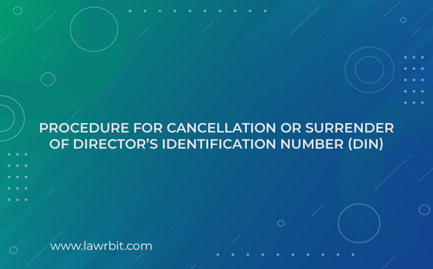 Procedure for Cancellation or Surrender of Director’s Identification Number (DIN)