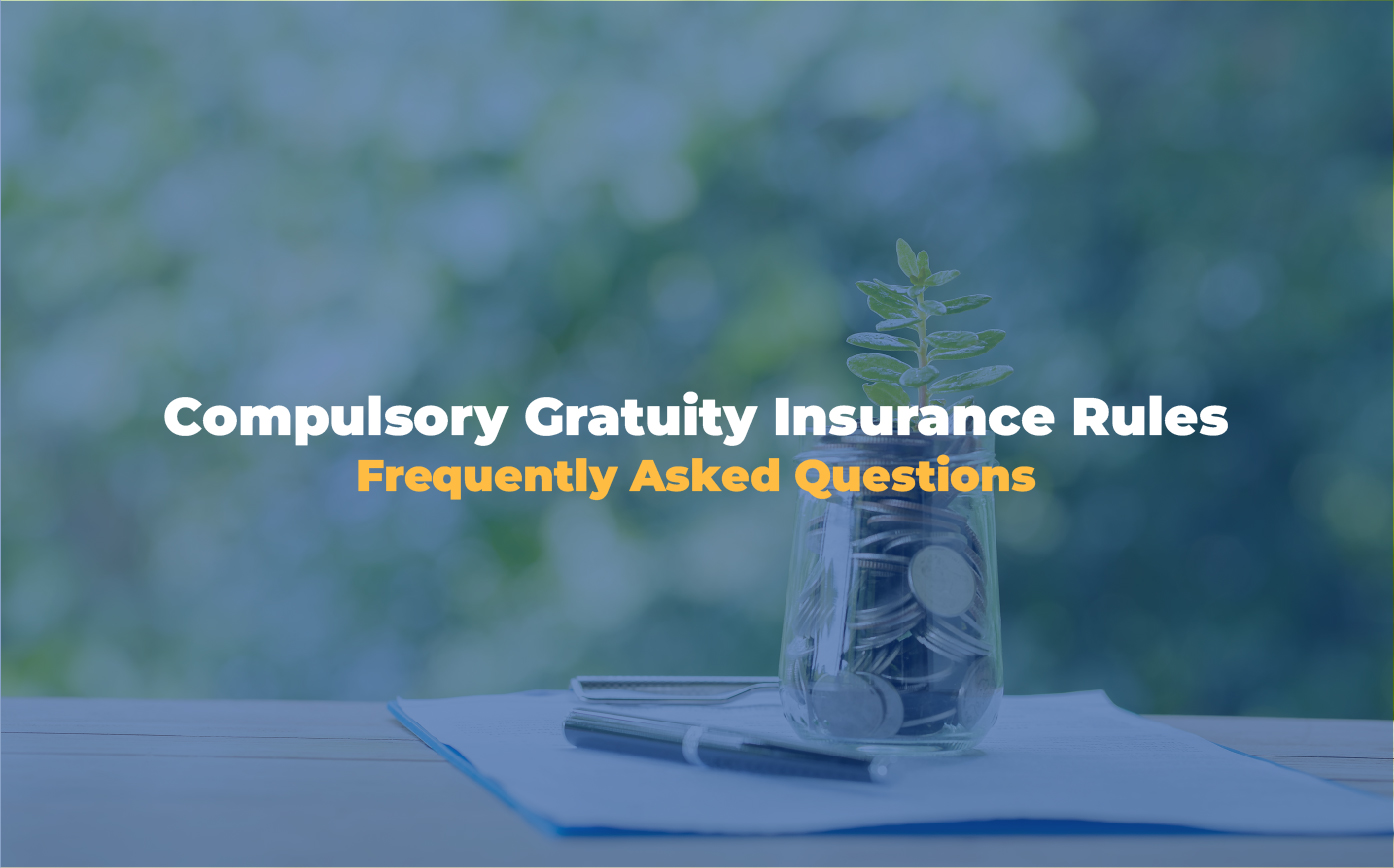 Compulsory Gratuity Insurance Rules Frequently Asked Questions