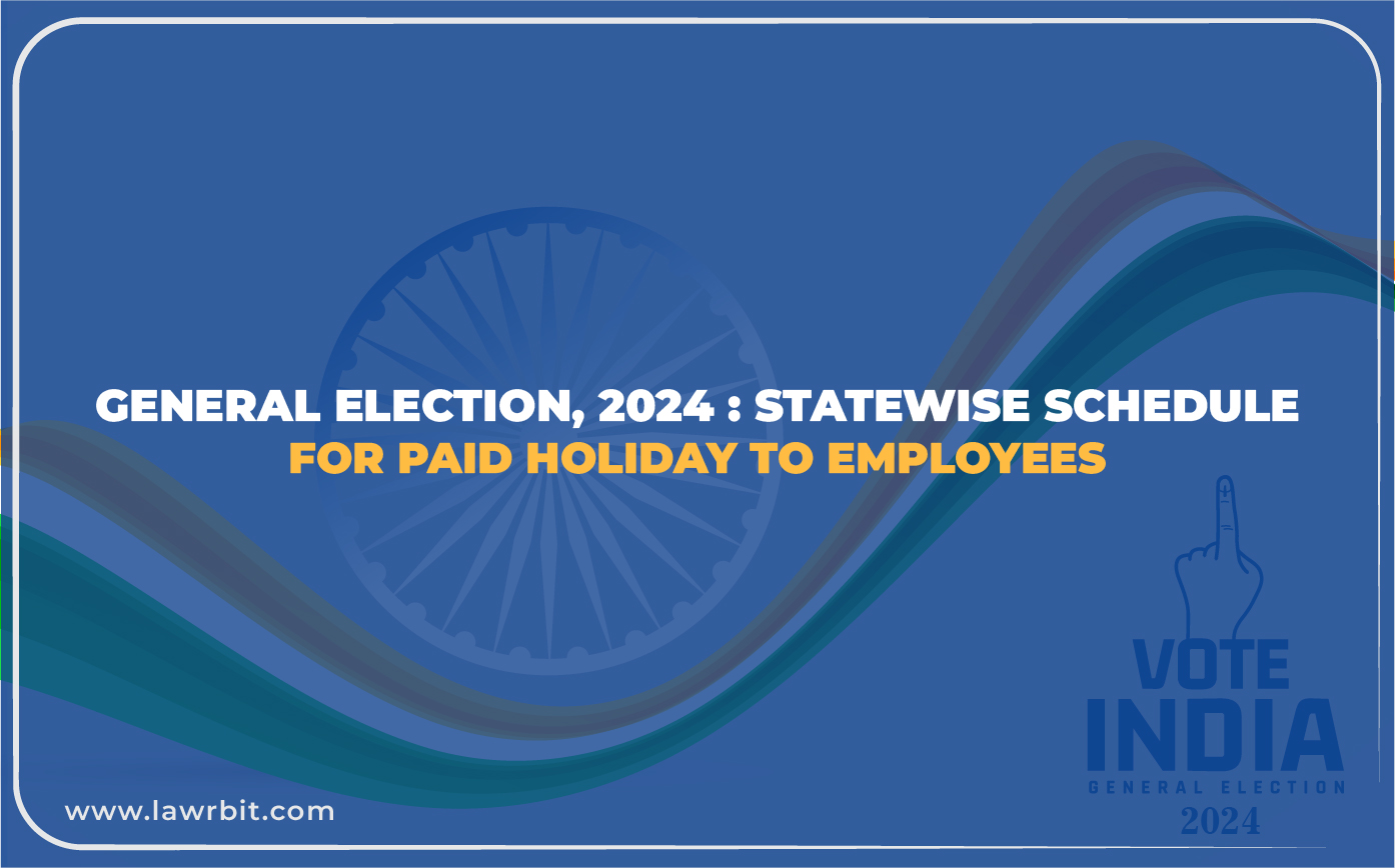 General Election, 2024: Statewise Schedule For Paid Holiday to Employees