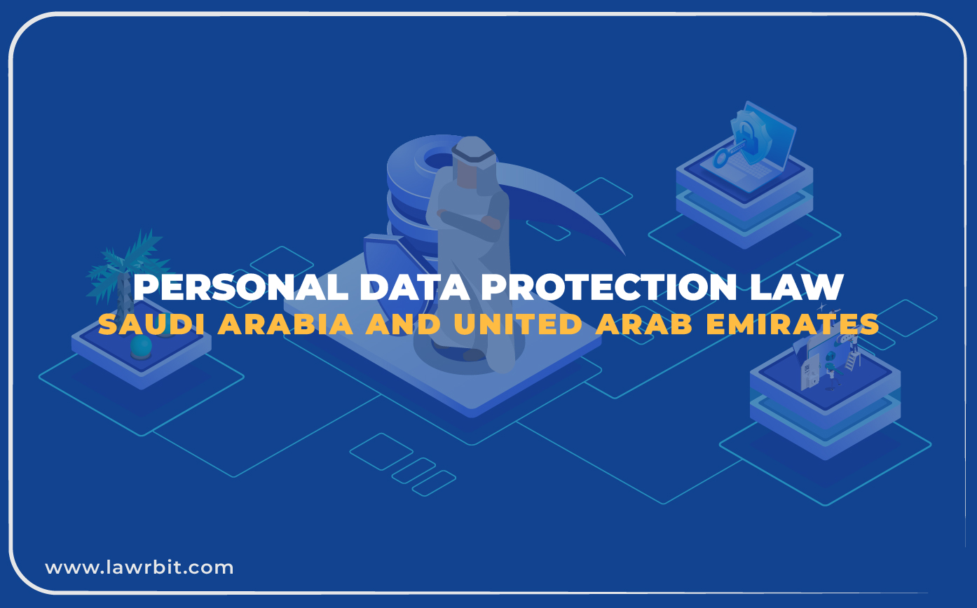 Personal Data Protection Law in Saudi Arabia and United Arab Emirates
