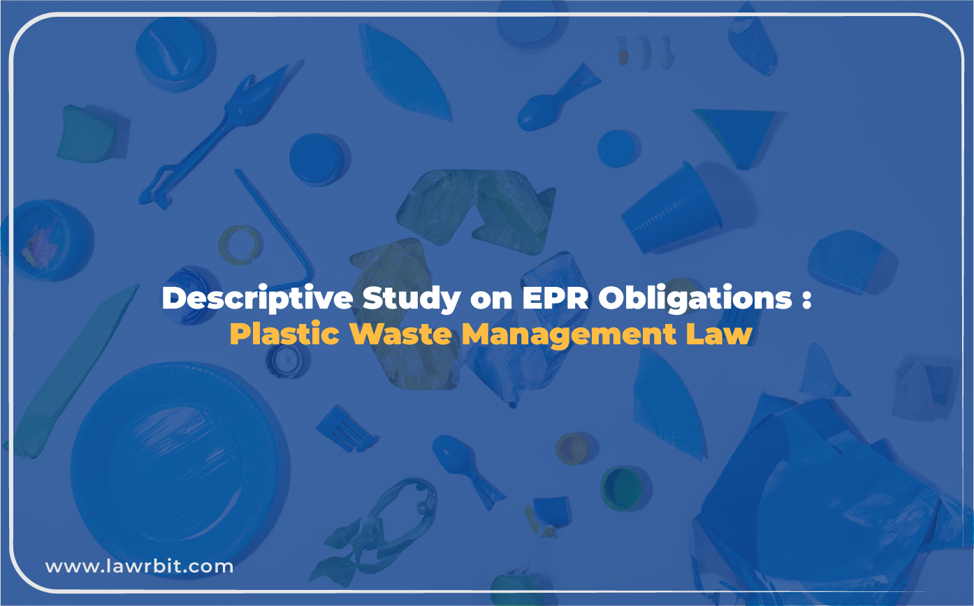 Descriptive Study on EPR Obligations : Plastic Waste Management Law