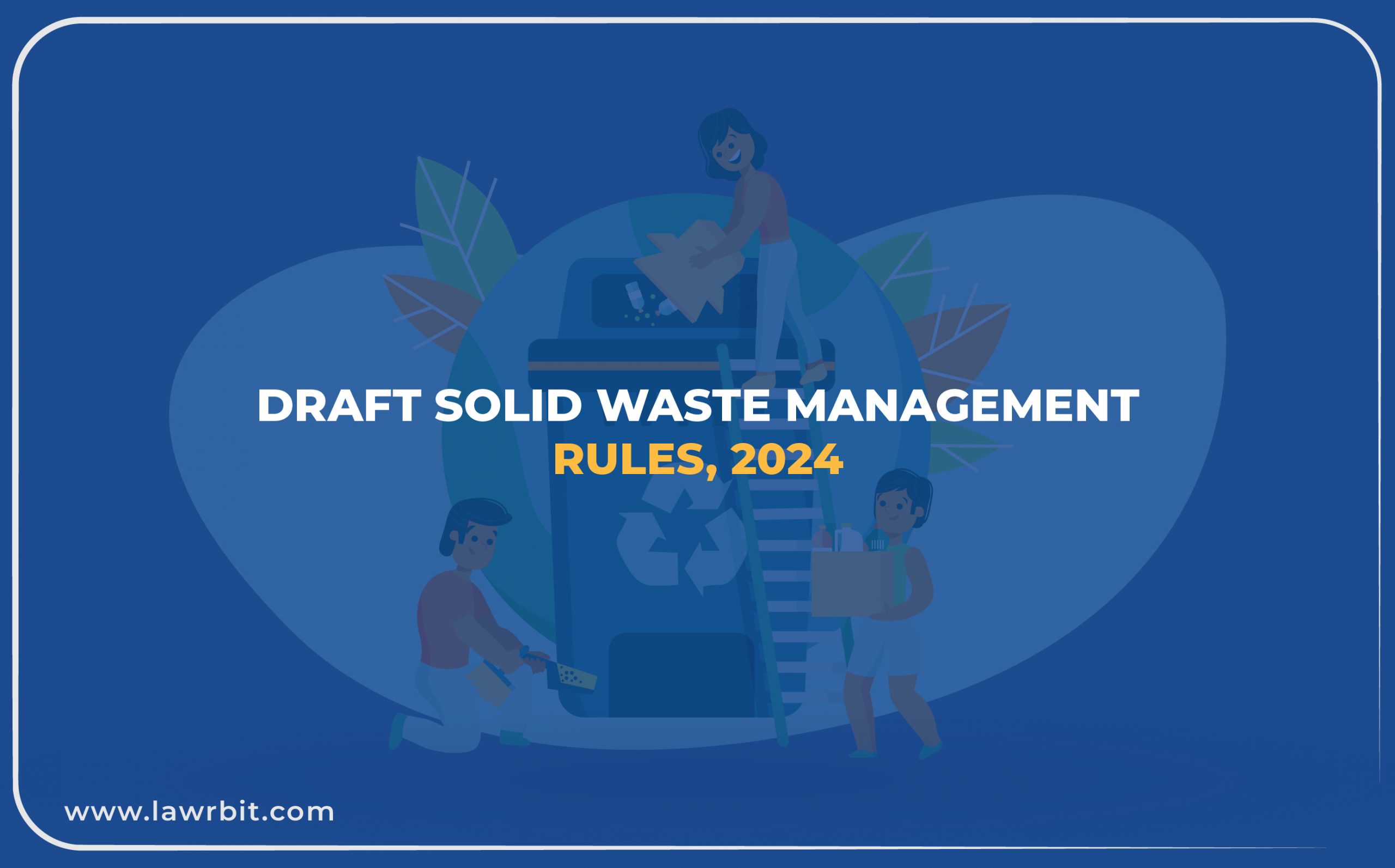 Draft Solid Waste Management Rules, 2024