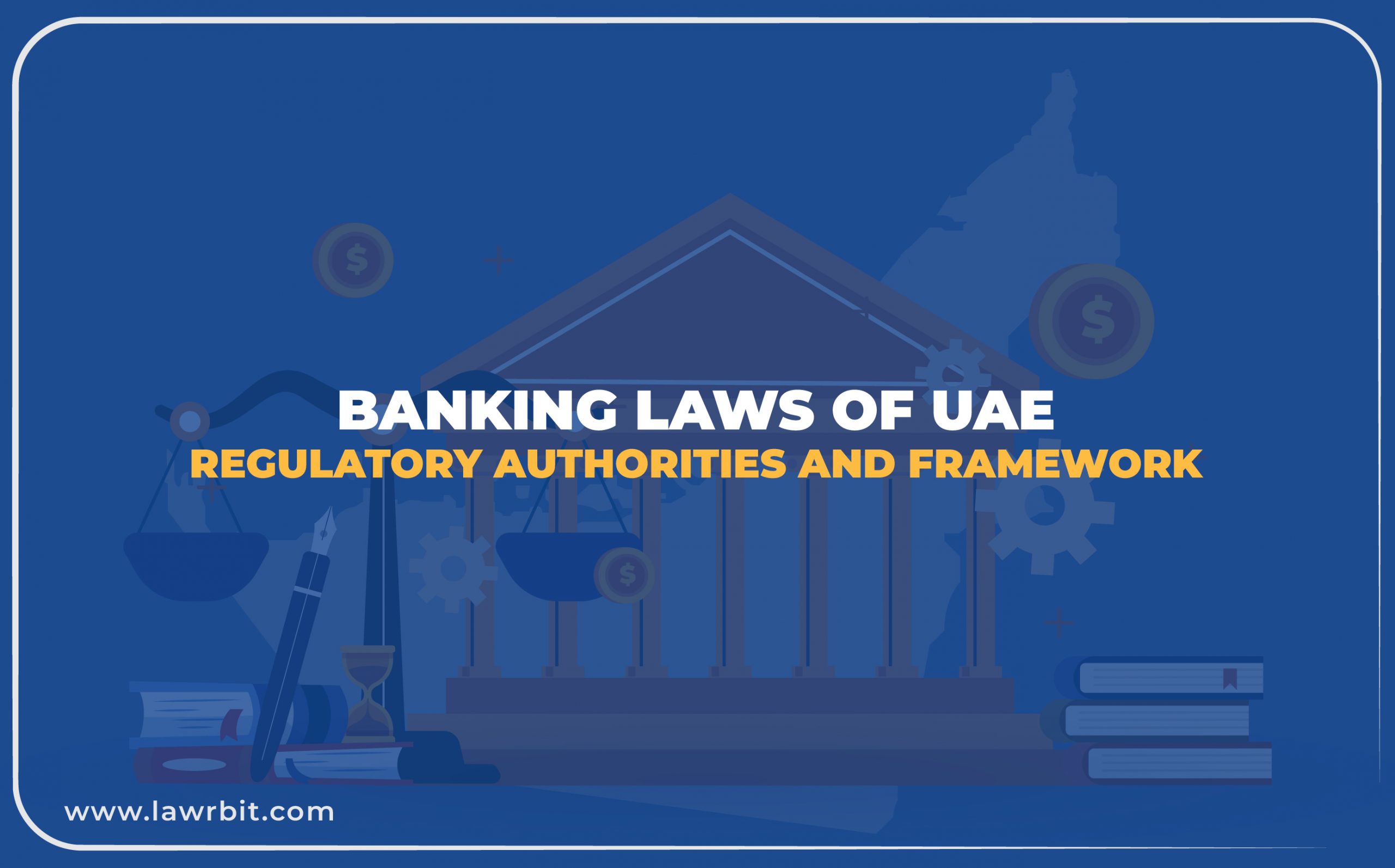 Banking Laws of UAE : Regulatory Authorities and Framework