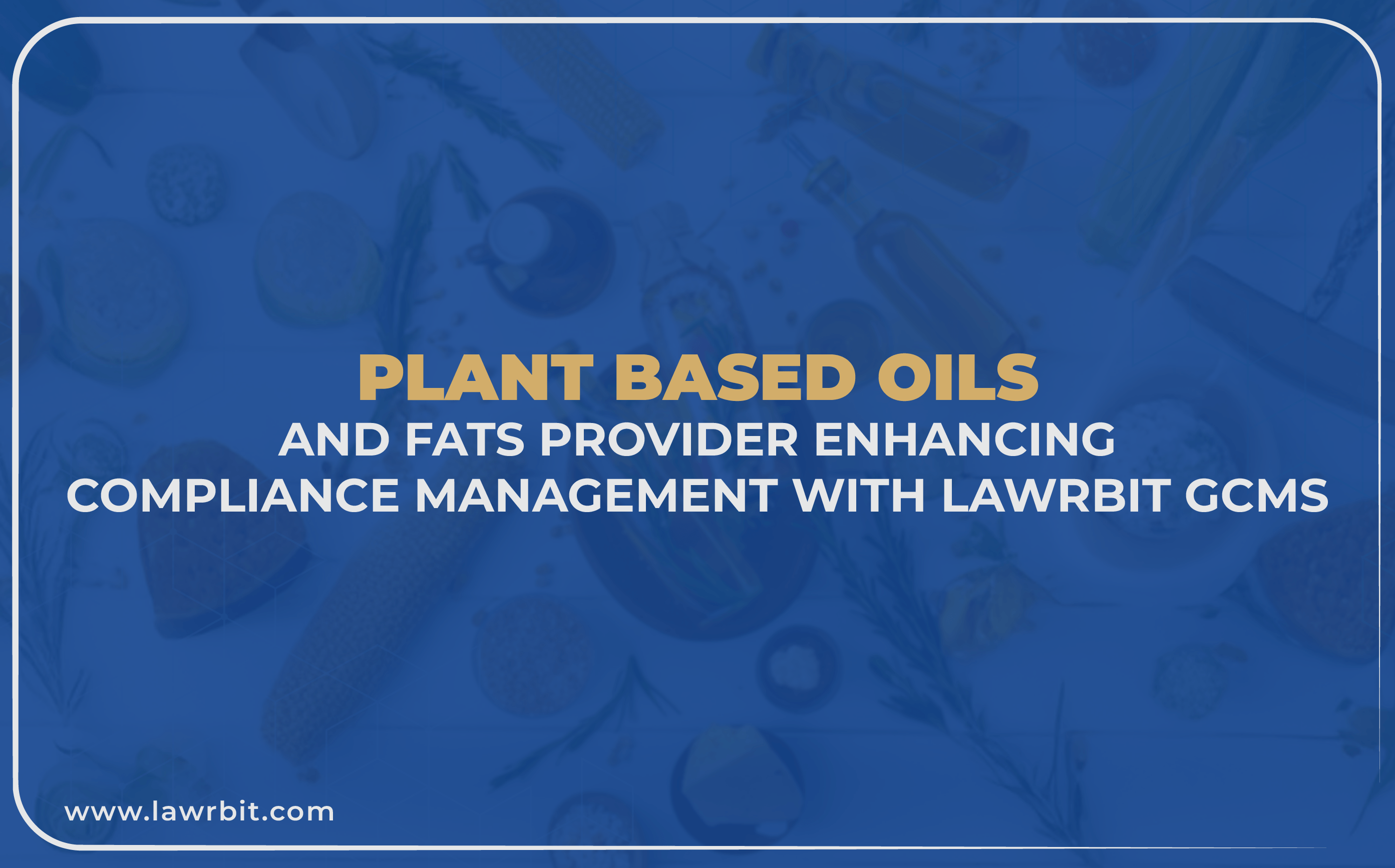 Leading plant-base oils and fats manufacturer