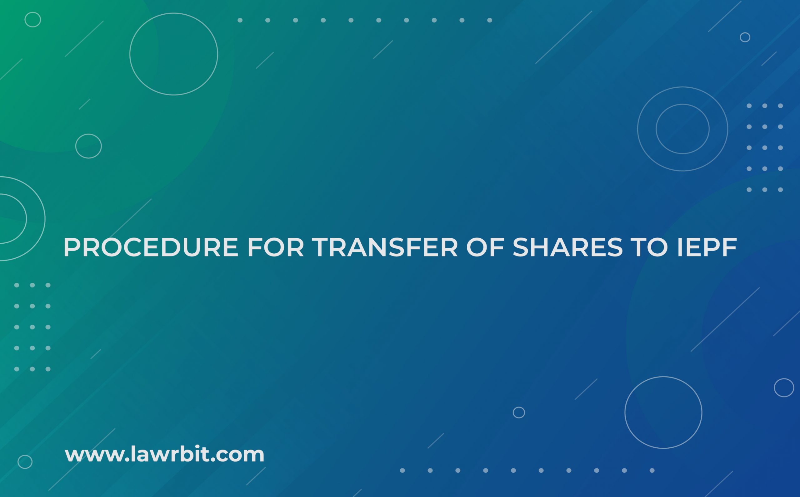 Procedure for Transfer of Shares to IEPF