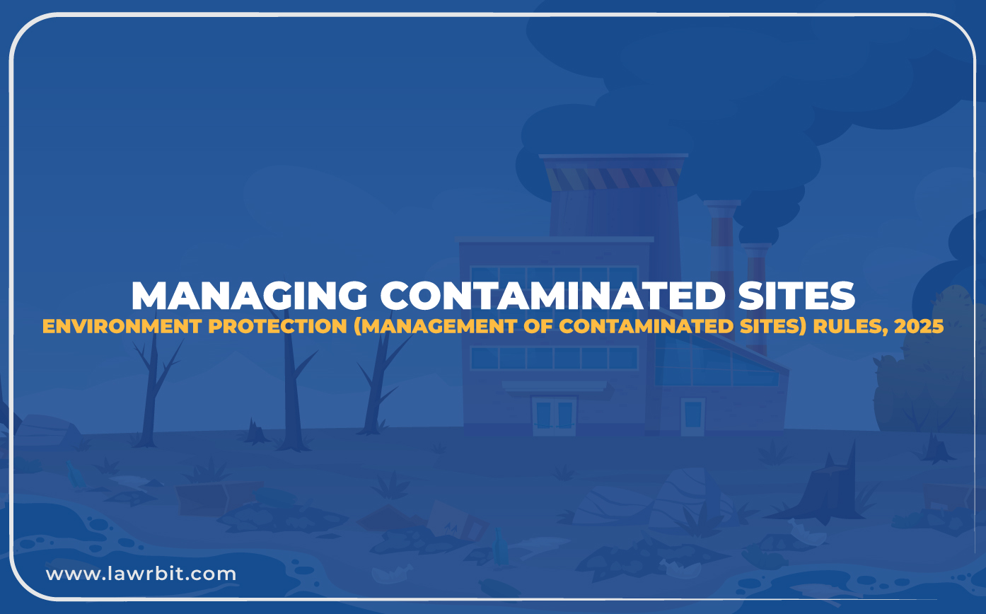 Managing Contaminated Sites: Environment Protection (Management of Contaminated Sites) Rules, 2025