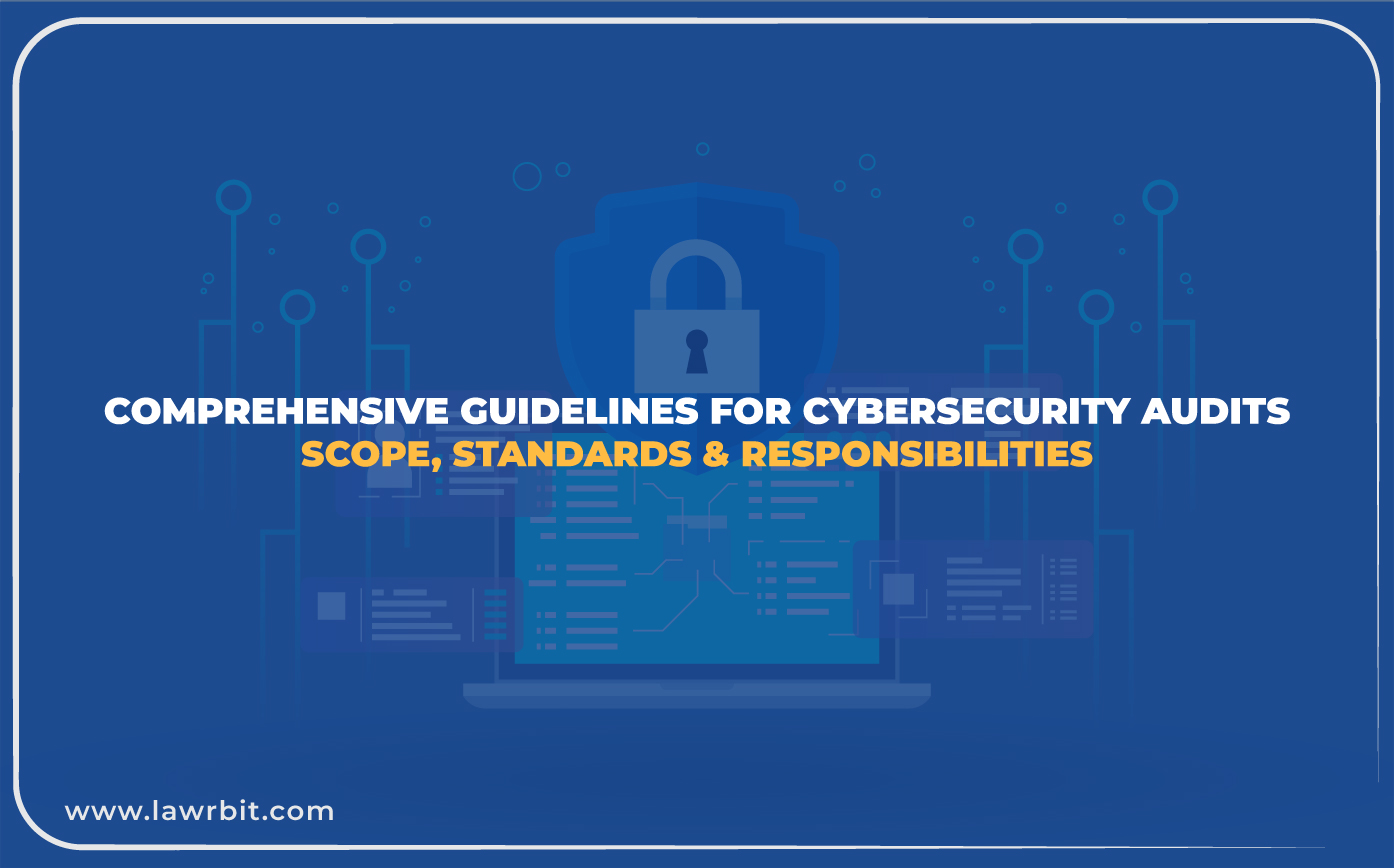 Comprehensive Guidelines for Cybersecurity Audits: Scope, Standards & Responsibilities