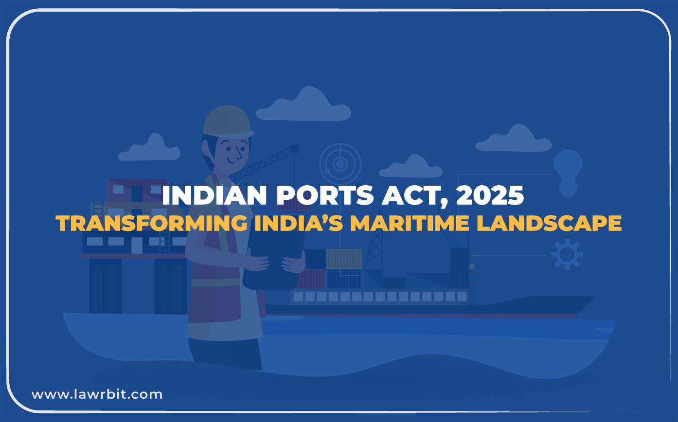 Indian Ports Act, 2025: Transforming India’s Maritime Landscape
