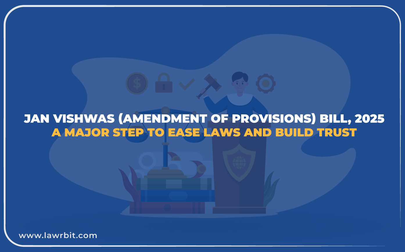 Jan Vishwas (Amendment of Provisions) Bill, 2025: A Major Step to Ease Laws and Build Trust