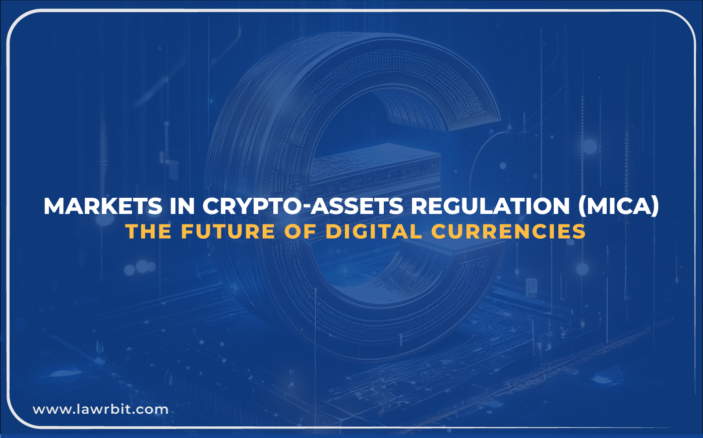 Markets in Crypto-Assets Regulation (MiCA): The Future of Digital Currencies