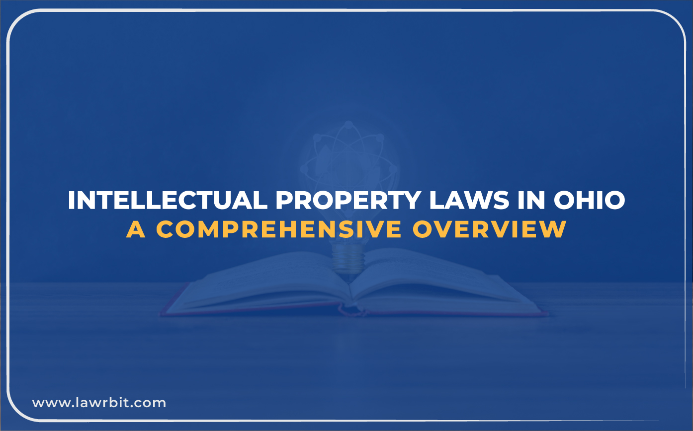 Intellectual Property Laws in Ohio: A Comprehensive Overview