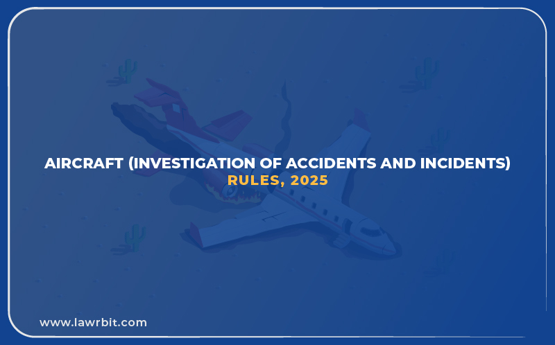 Aircraft (Investigation of Accidents and Incidents) Rules, 2025
