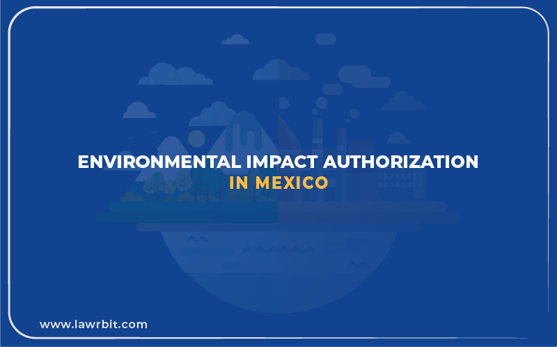 Environmental Impact Authorization in Mexico