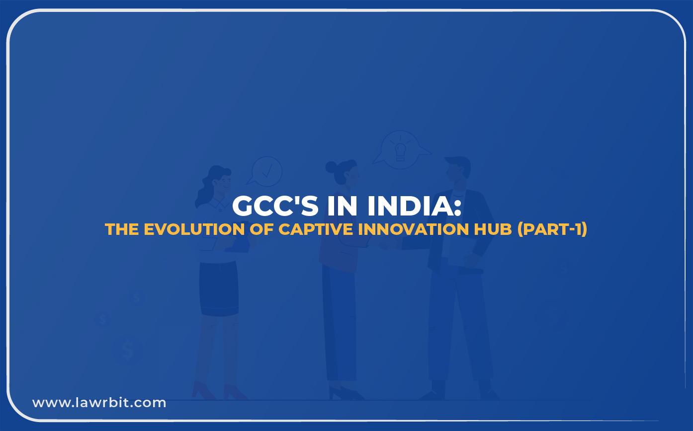 GCC’s in India: The Evolution of Captive Innovation Hub (Part-1)