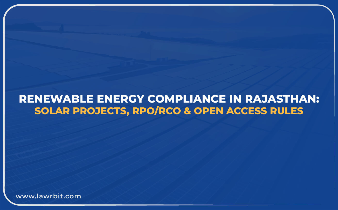 Renewable Energy Compliance in Rajasthan: Solar Projects, RPO/RCO & Open Access Rules