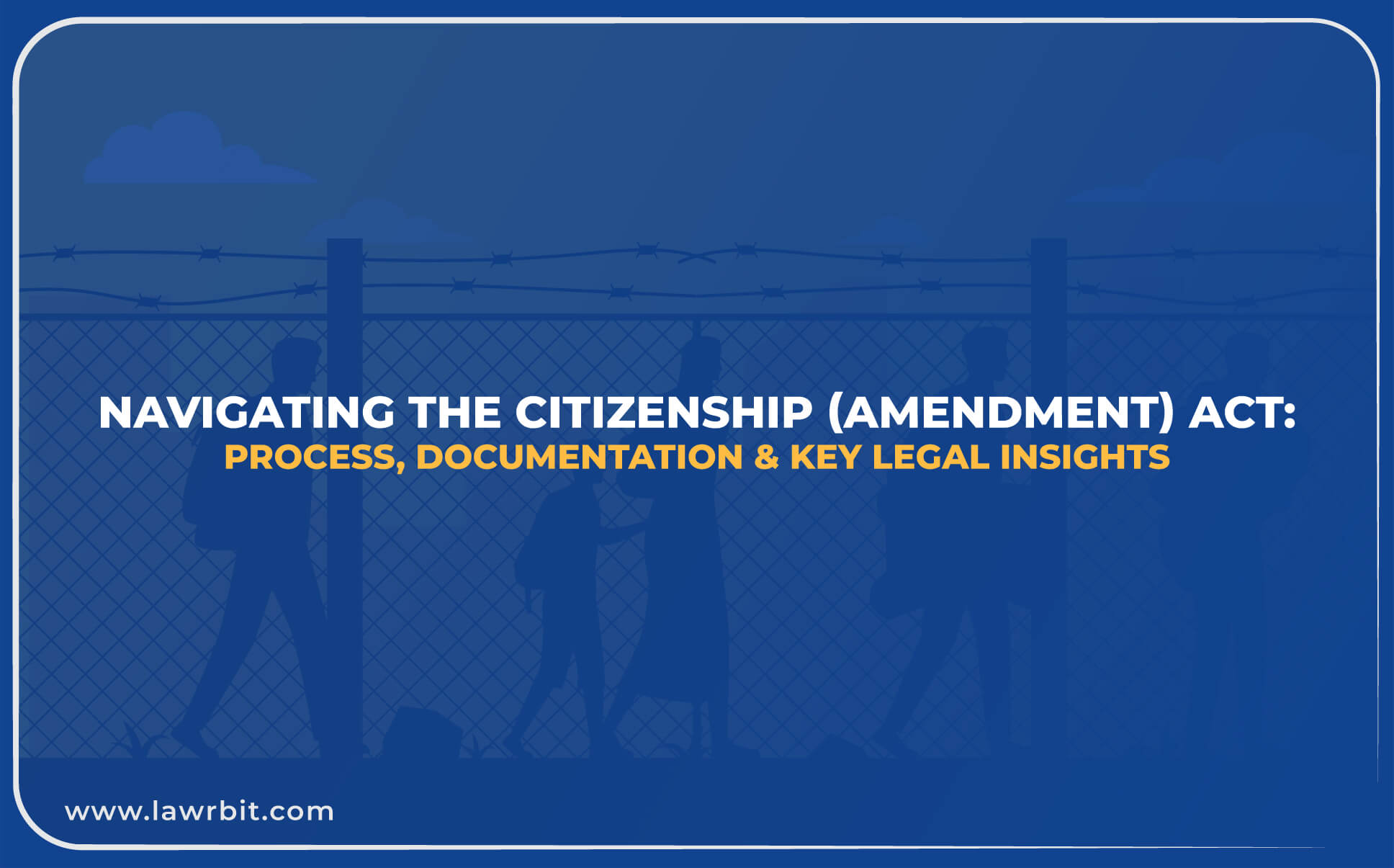 Navigating the Citizenship (Amendment) Act: Process, Documentation & Key Legal Insights