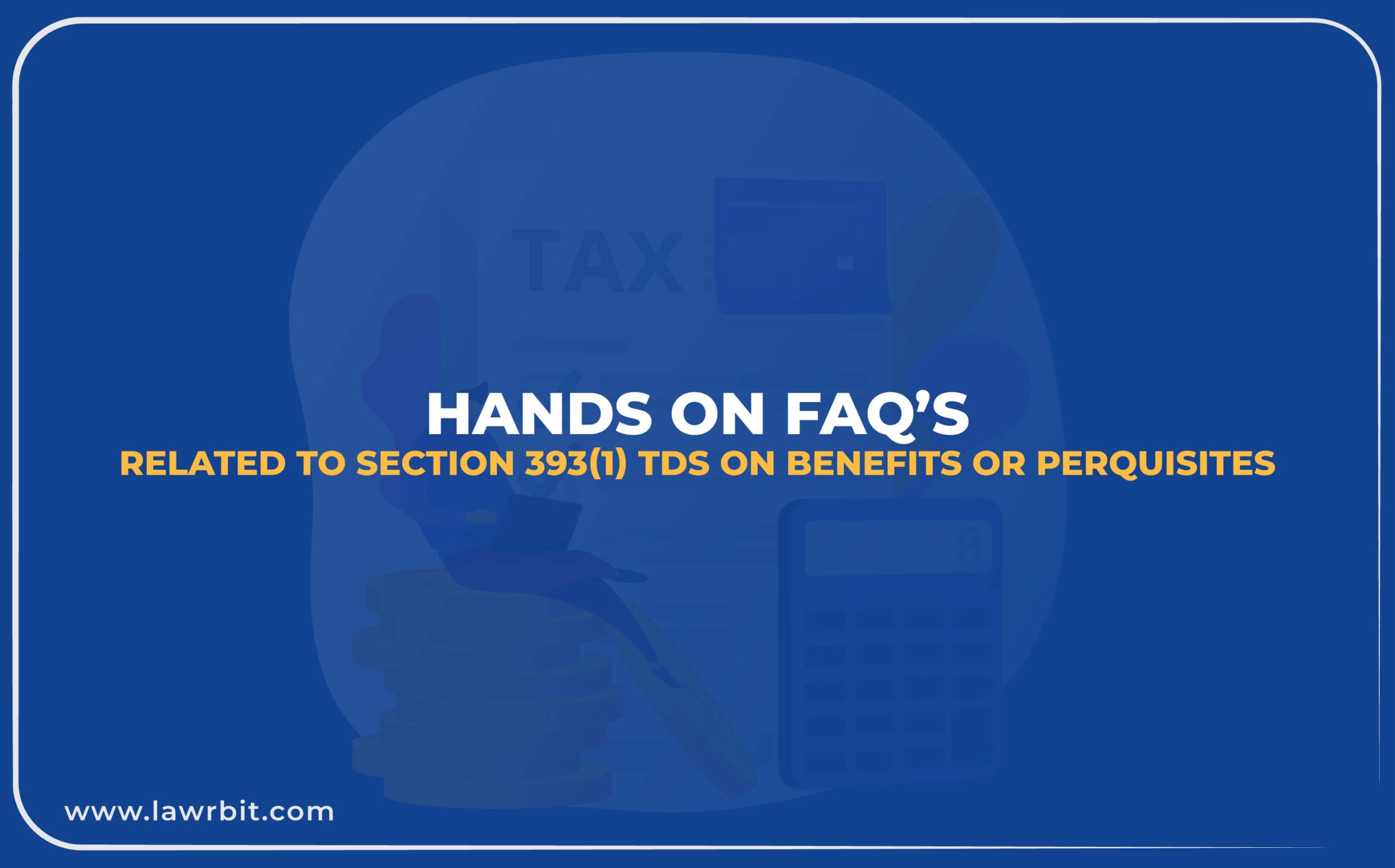 Hand-On FAQ’s related to Section 393(1) TDS on Benefits or Perquisites
